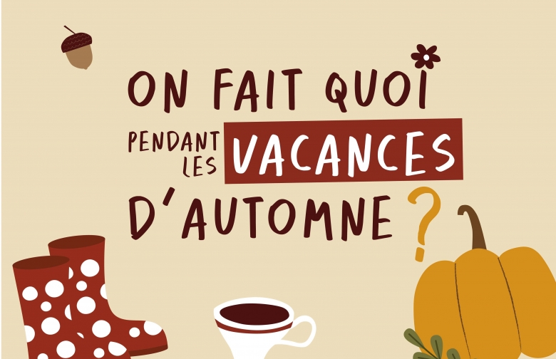 Alors, on fait quoi pendant les vacances d'automne ? 